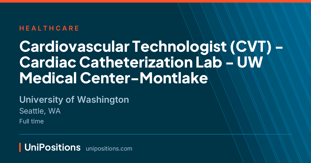 Cardiovascular Technologist (CVT) - Cardiac Catheterization Lab - UW Medical Center-Montlake at University of Washington, Seattle, WA