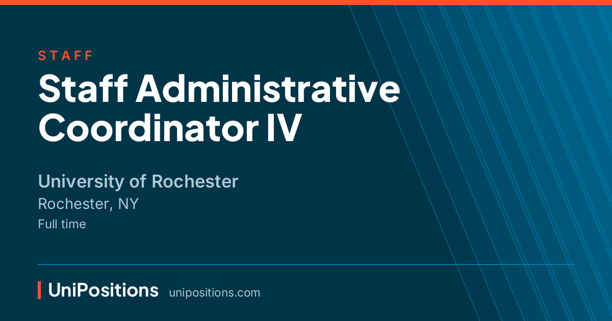 Staff Administrative Coordinator IV at University of Rochester, Rochester, NY