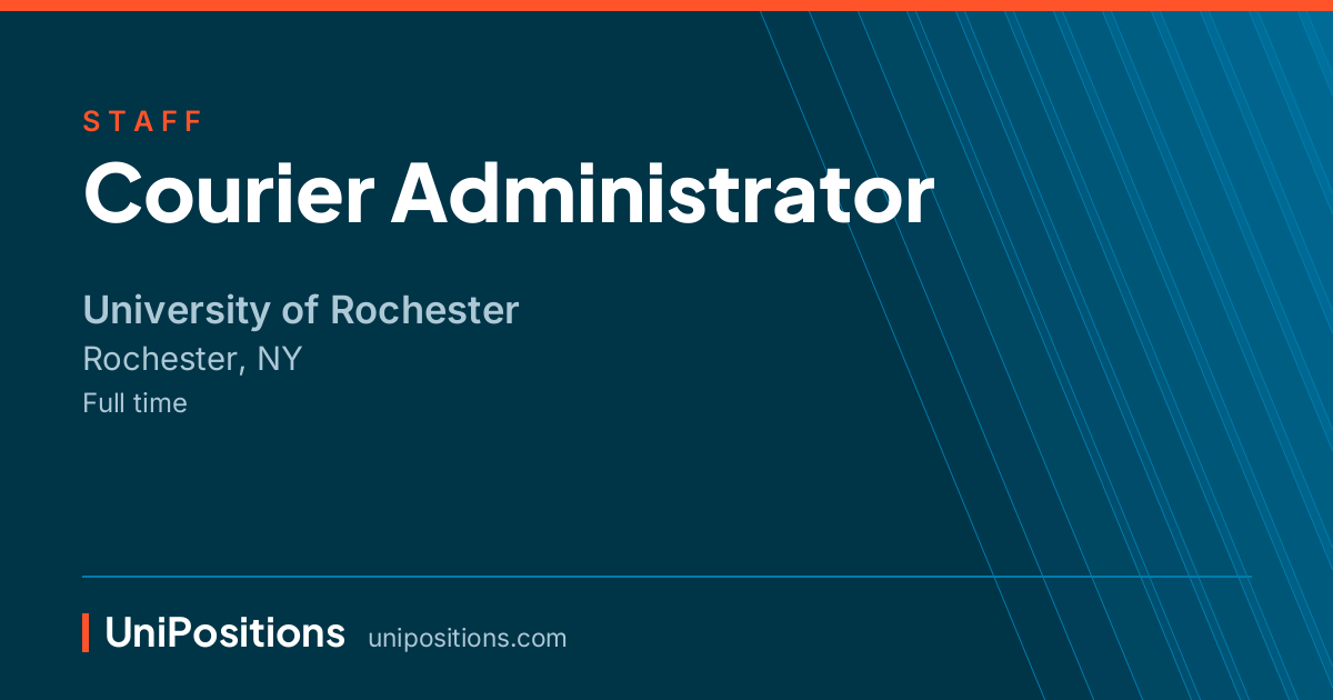 Courier Administrator at University of Rochester, Rochester, NY