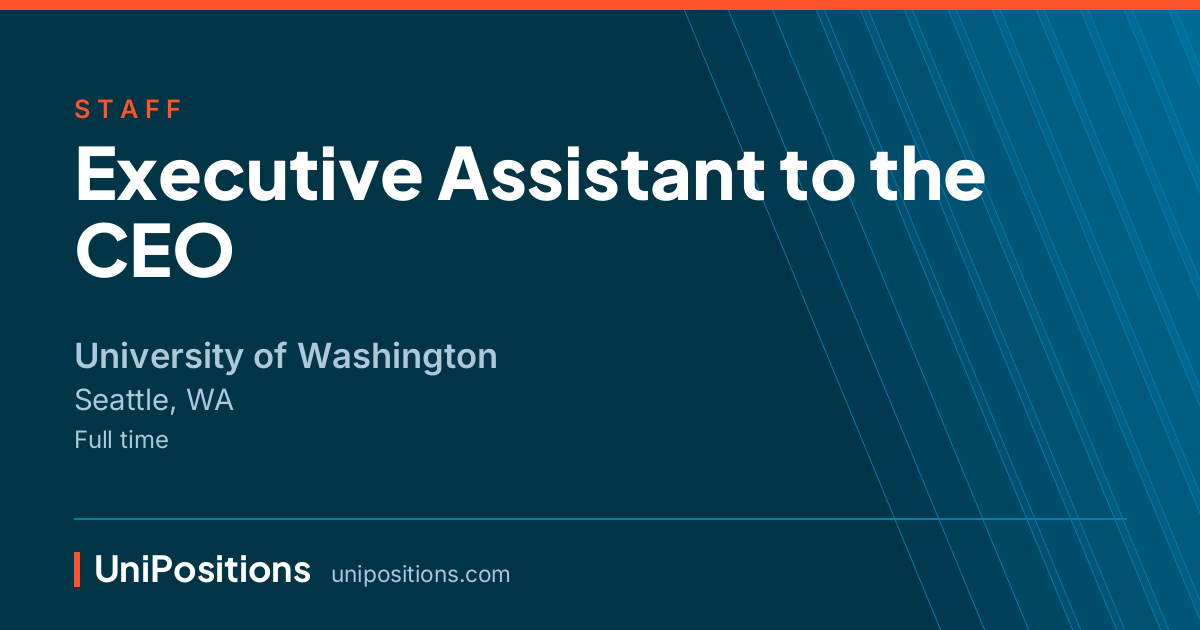 Executive Assistant to the CEO at University of Washington, Seattle, WA
