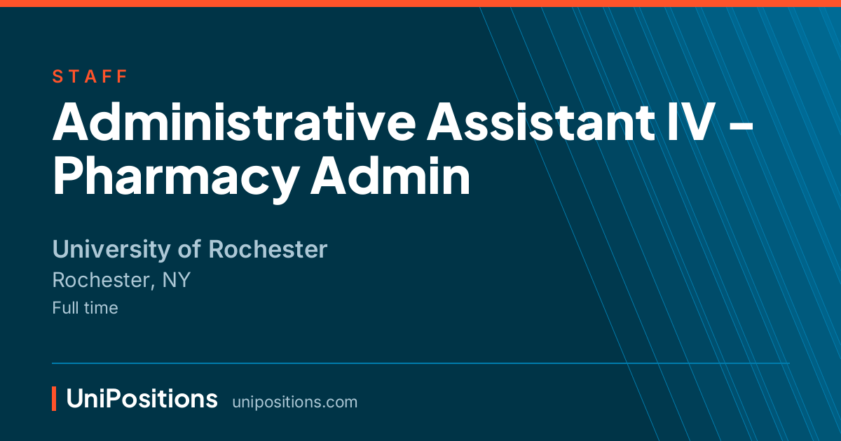 Administrative Assistant IV - Pharmacy Admin at University of Rochester, Rochester, NY