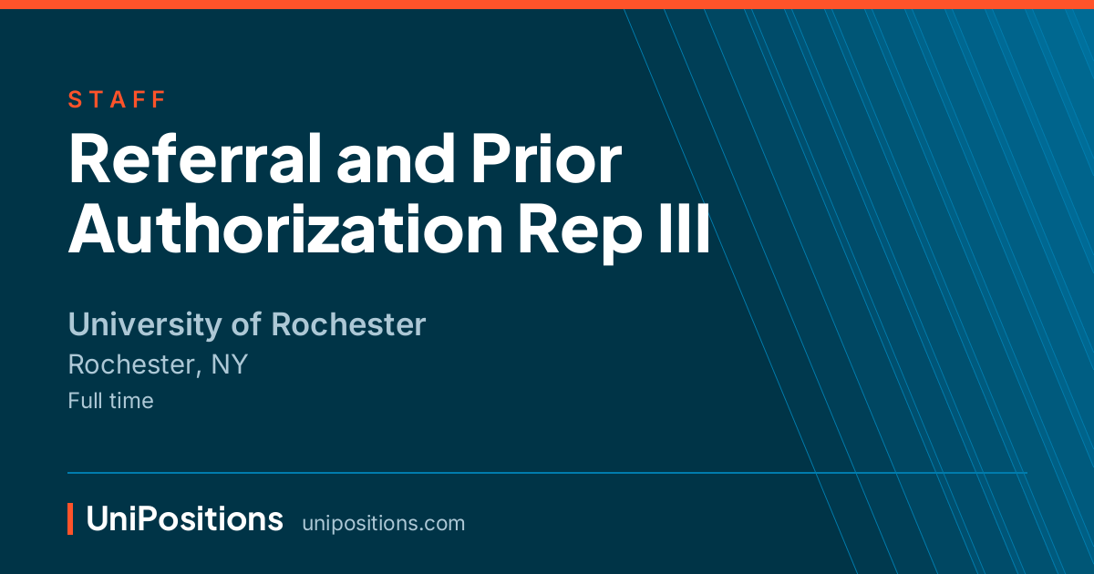 Referral and Prior Authorization Rep III at University of Rochester, Rochester, NY