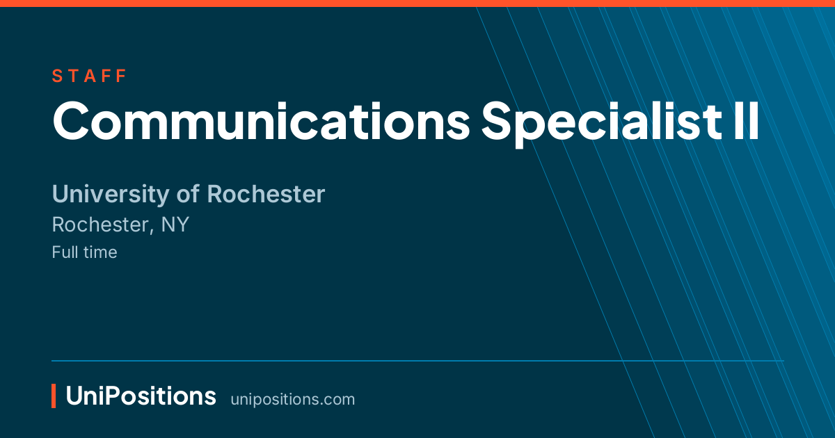 Communications Specialist II at University of Rochester, Rochester, NY