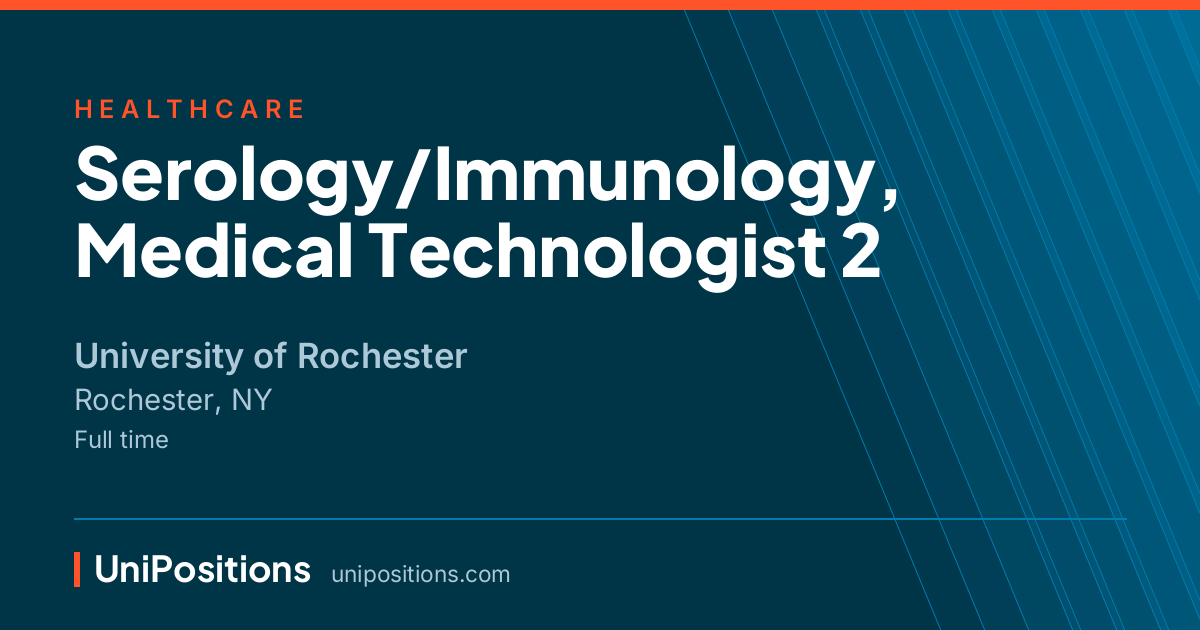 Serology/Immunology, Medical Technologist 2 at University of Rochester, Rochester, NY