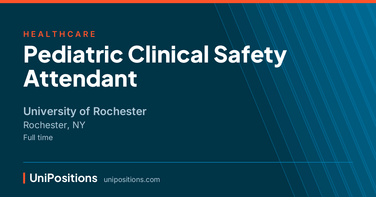 Pediatric Clinical Safety Attendant at University of Rochester, Rochester, NY