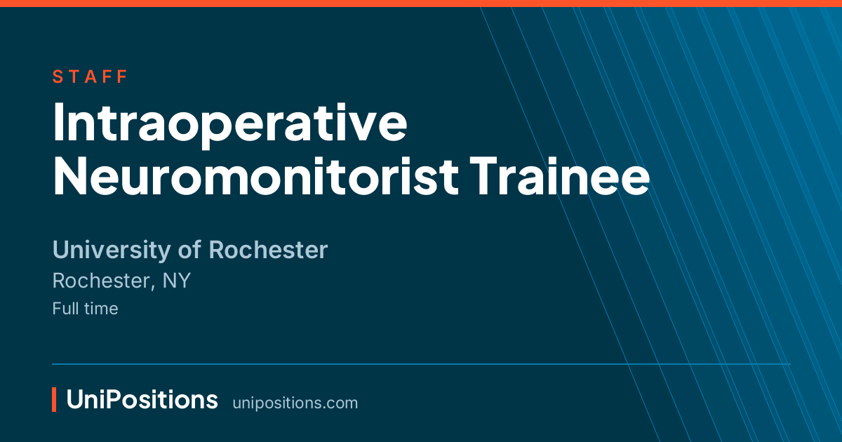 Intraoperative Neuromonitorist Trainee at University of Rochester, Rochester, NY