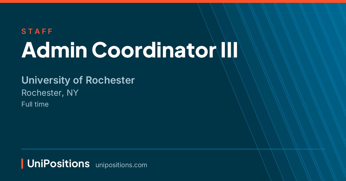 Admin Coordinator III at University of Rochester, Rochester, NY