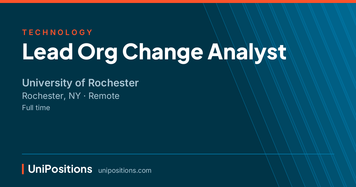 Lead Org Change Analyst at University of Rochester, Rochester, NY
