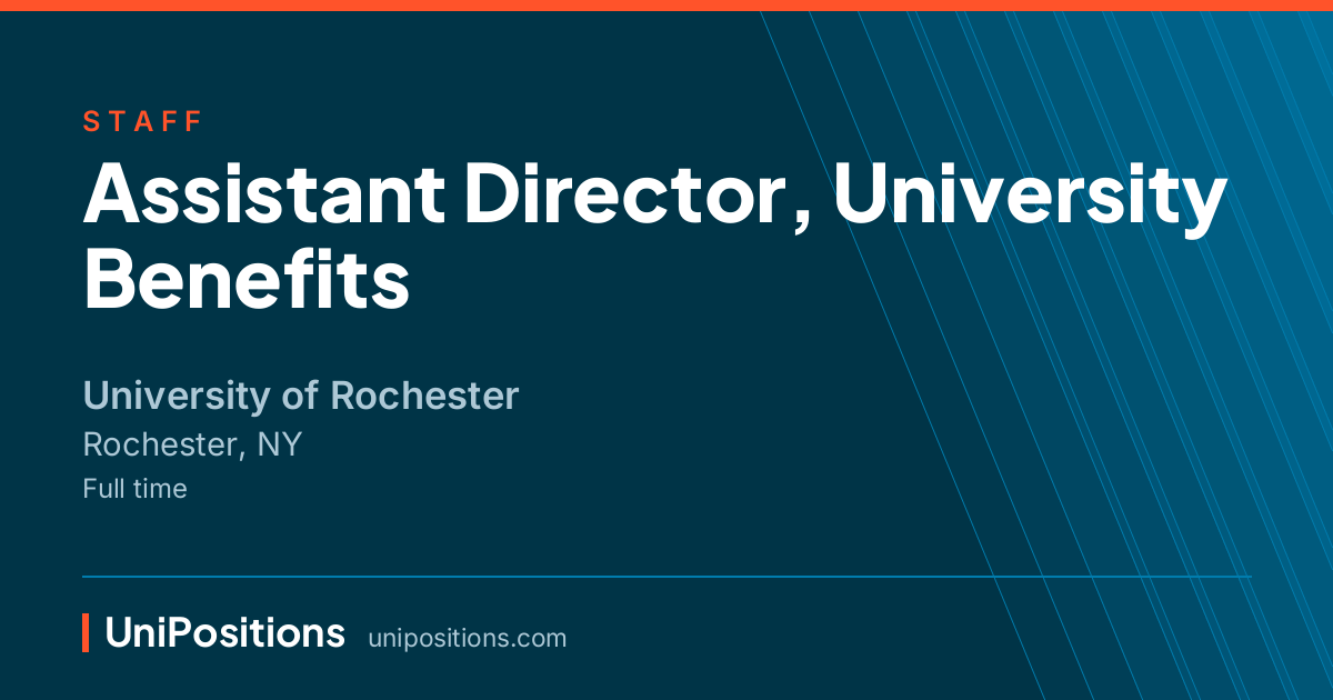 Assistant Director, University Benefits at University of Rochester, Rochester, NY