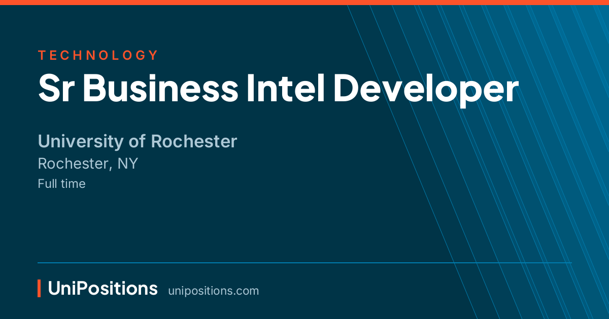 Sr Business Intel Developer at University of Rochester, Rochester, NY