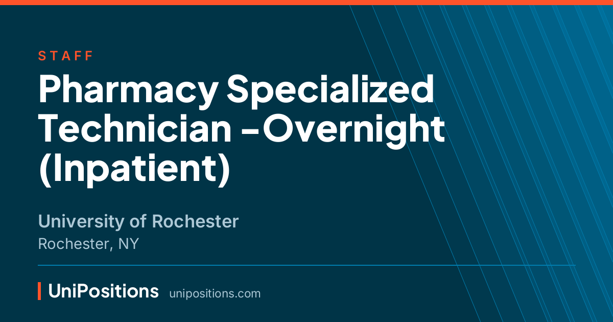 Pharmacy Specialized Technician -Overnight (Inpatient) at University of Rochester, Rochester, NY