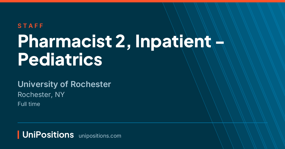 Pharmacist 2, Inpatient - Pediatrics at University of Rochester, Rochester, NY