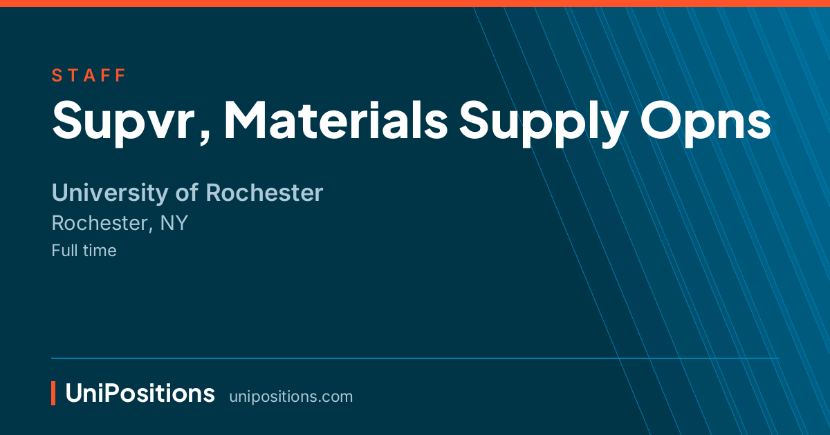 Supvr, Materials Supply Opns at University of Rochester, Rochester, NY