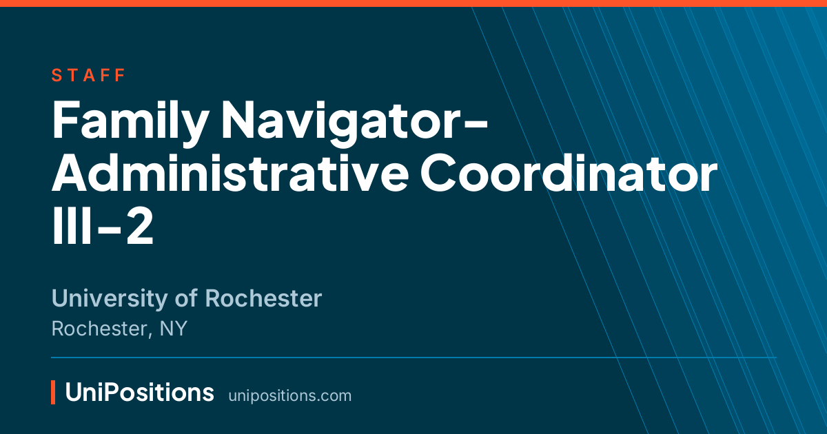 Family Navigator- Administrative Coordinator III-2 at University of Rochester, Rochester, NY