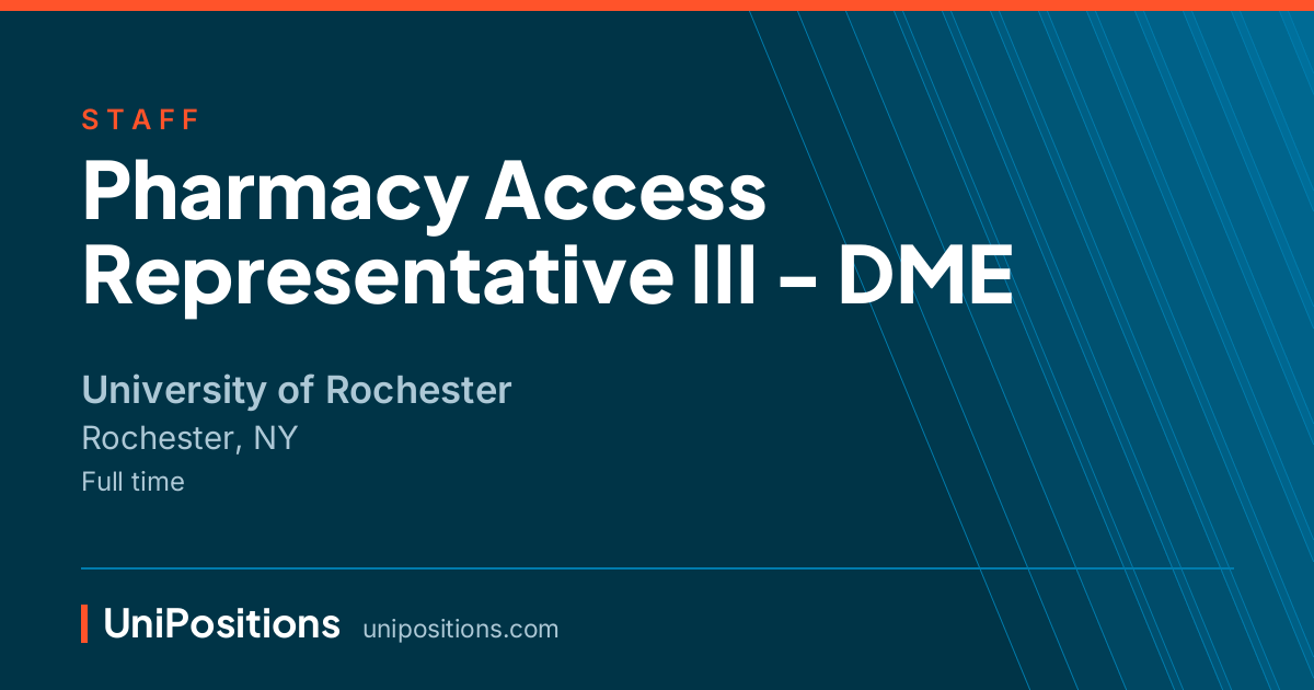 Pharmacy Access Representative III - DME at University of Rochester, Rochester, NY