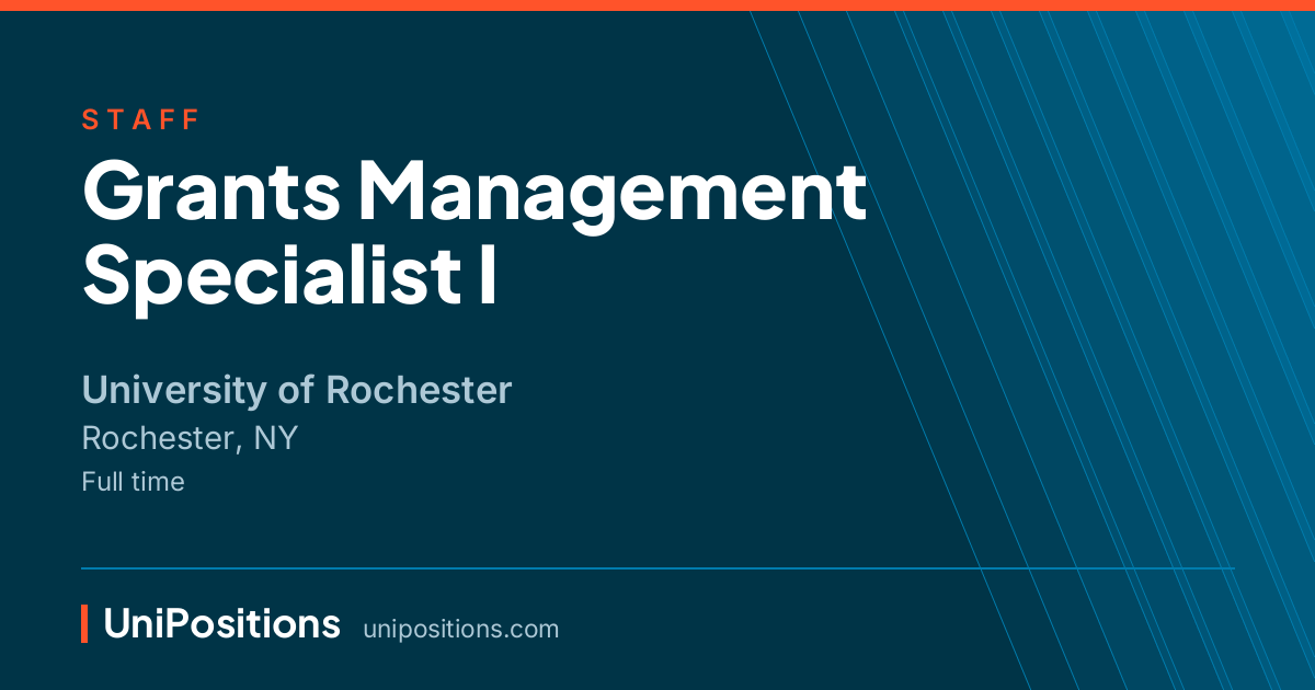 Grants Management Specialist I at University of Rochester, Rochester, NY