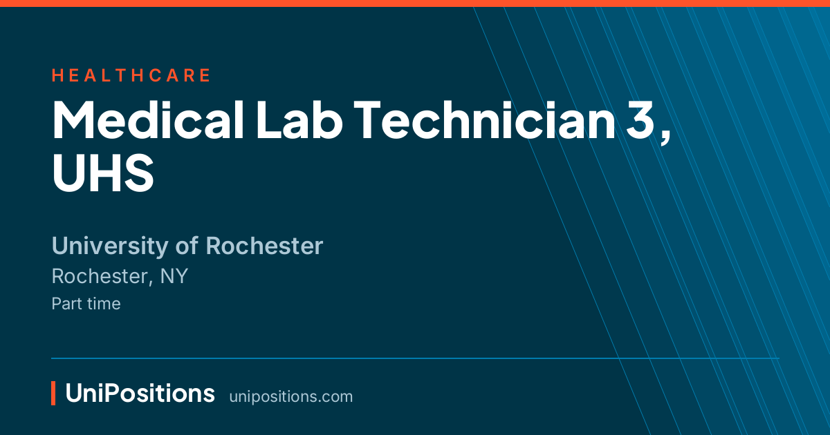 Medical Lab Technician 3, UHS at University of Rochester, Rochester, NY