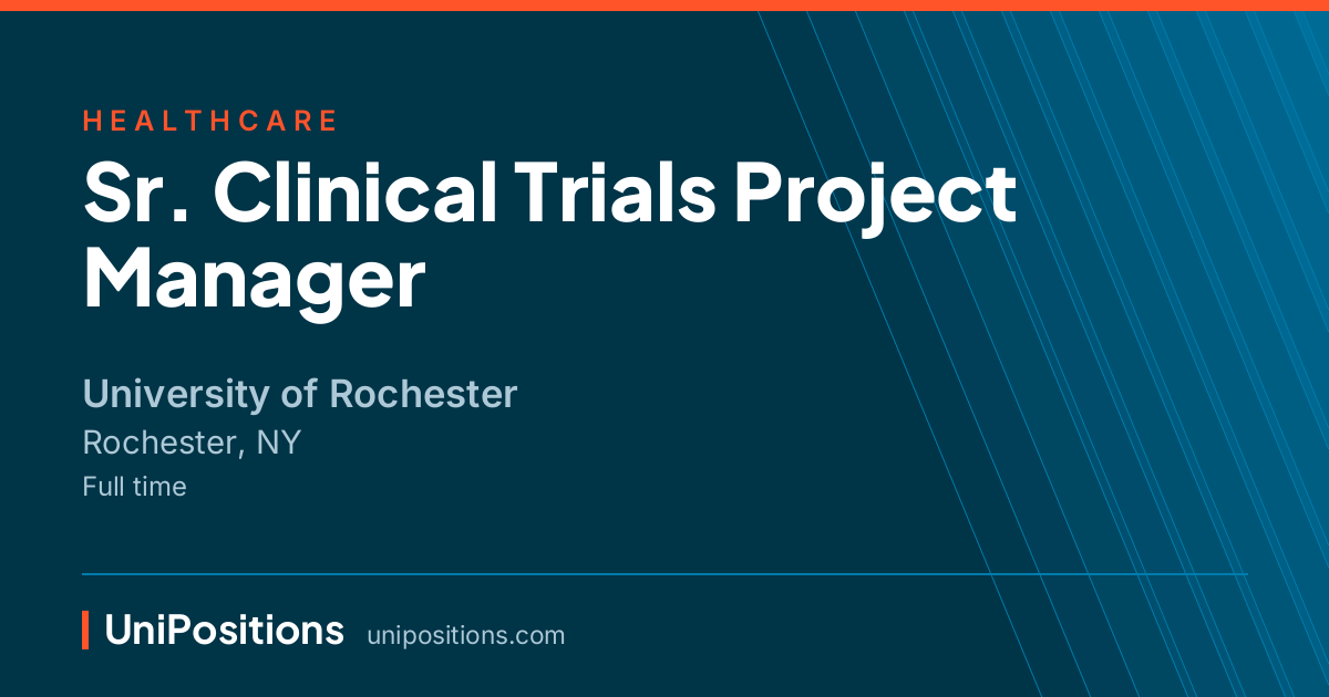 Sr. Clinical Trials Project Manager at University of Rochester, Rochester, NY