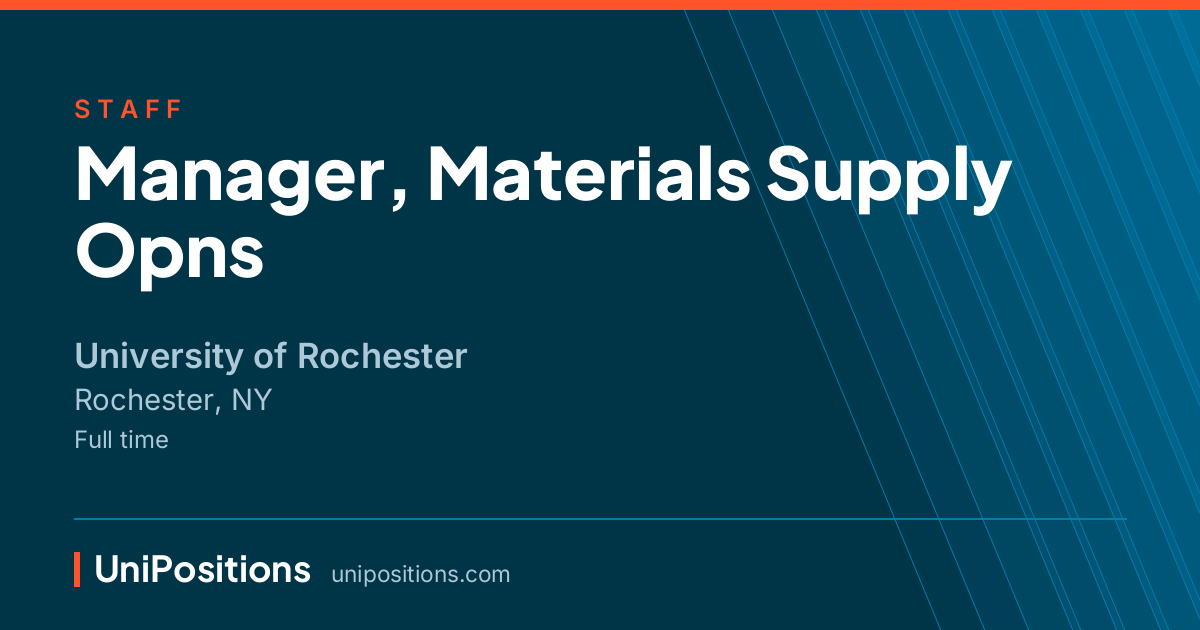 Manager, Materials Supply Opns at University of Rochester, Rochester, NY