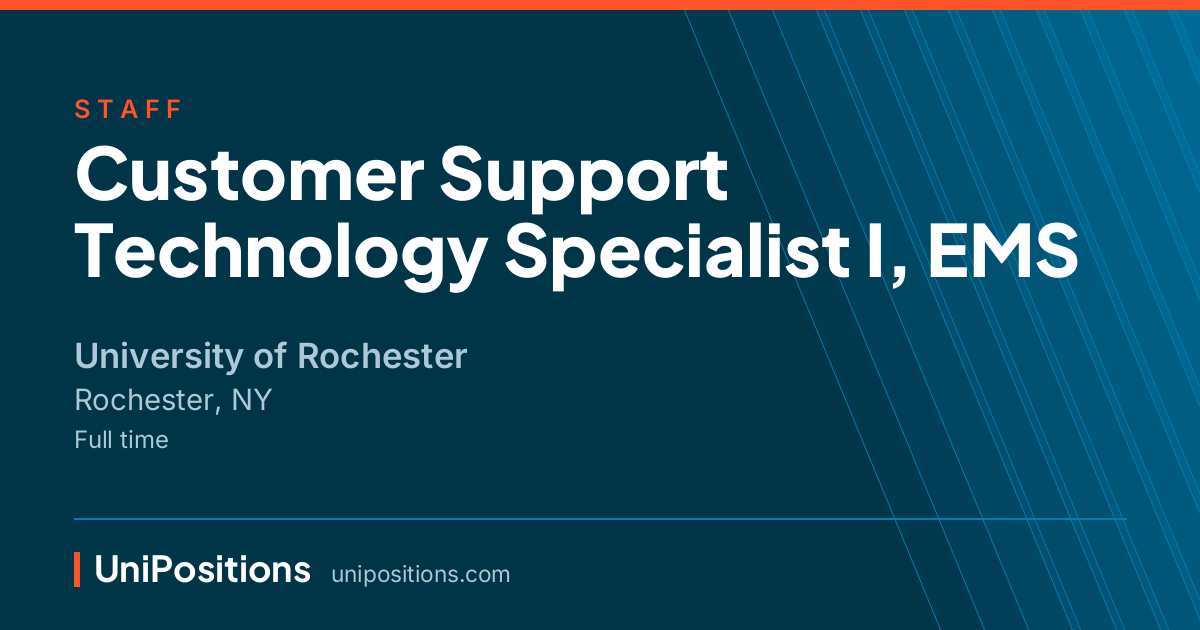 Customer Support Technology Specialist I, EMS at University of Rochester, Rochester, NY