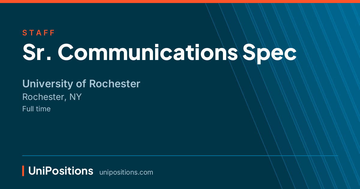 Sr. Communications Spec at University of Rochester, Rochester, NY