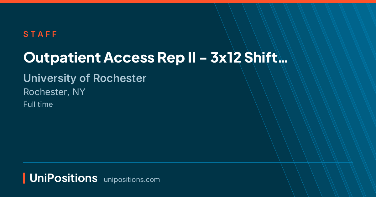 Outpatient Access Rep II  - 3x12 Shift at University of Rochester, Rochester, NY