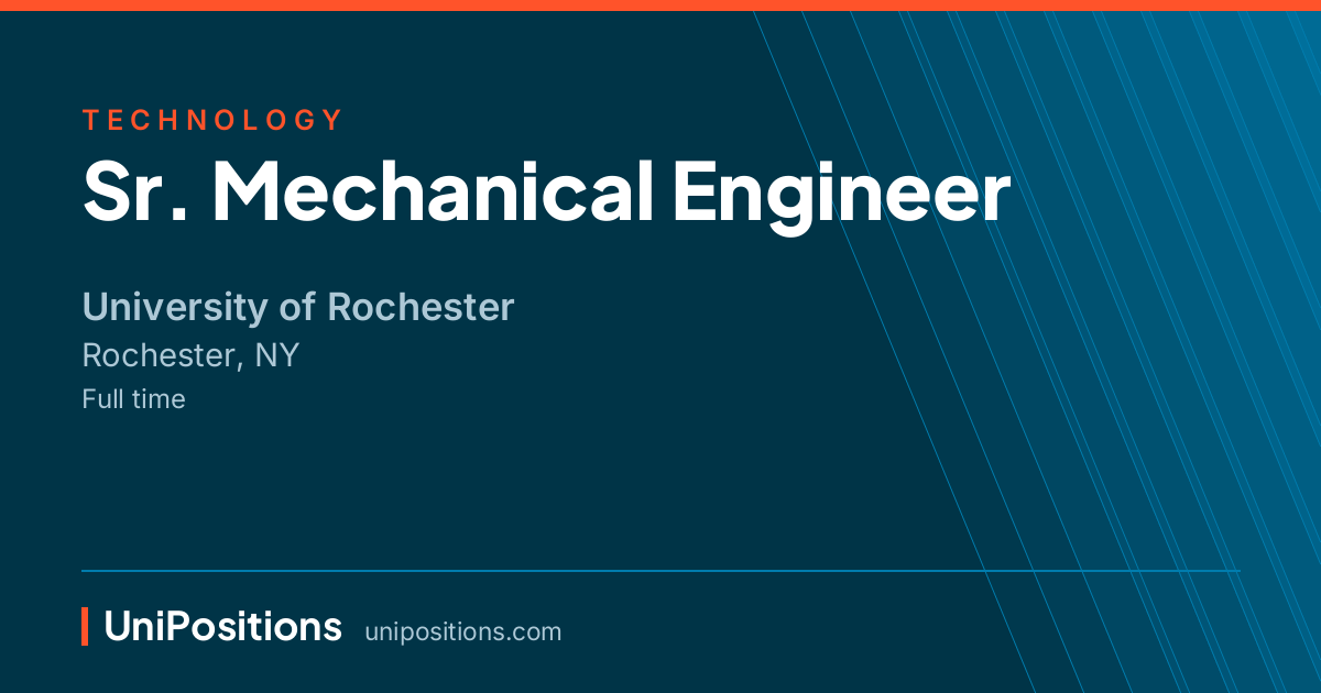 Sr. Mechanical Engineer at University of Rochester, Rochester, NY