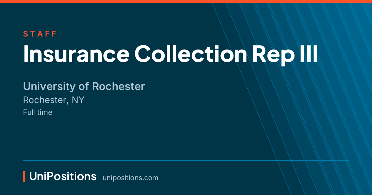 Insurance Collection Rep III at University of Rochester, Rochester, NY