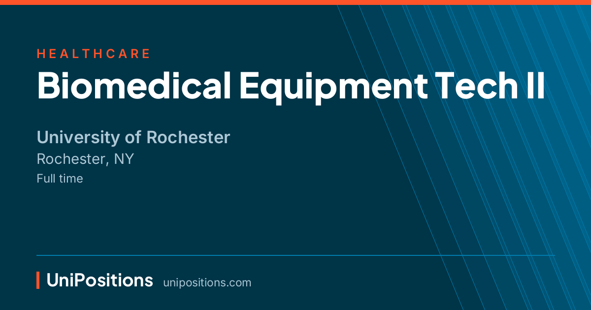Biomedical Equipment Tech II at University of Rochester, Rochester, NY