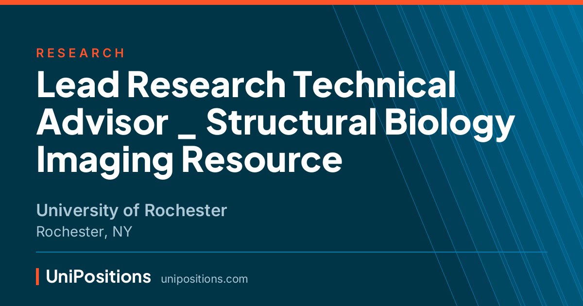 Lead Research Technical Advisor _ Structural Biology Imaging Resource at University of Rochester, Rochester, NY