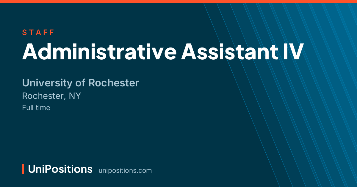 Administrative Assistant IV at University of Rochester, Rochester, NY
