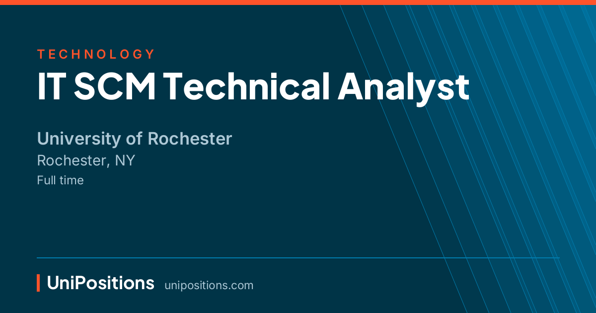 IT SCM Technical Analyst at University of Rochester, Rochester, NY
