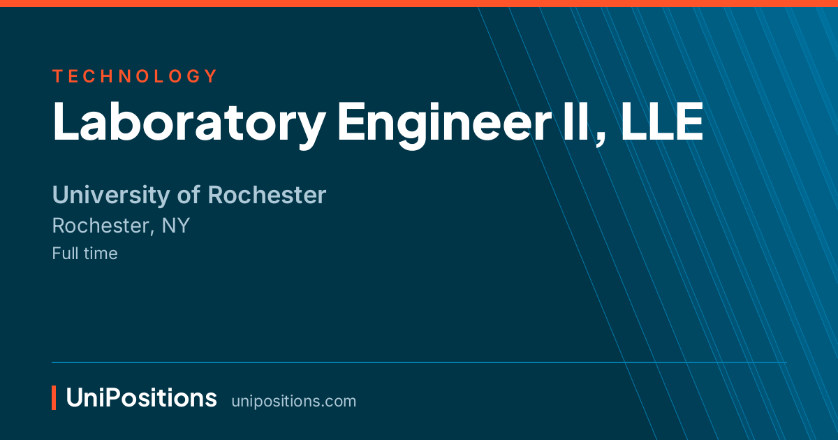 Laboratory Engineer II, LLE at University of Rochester, Rochester, NY