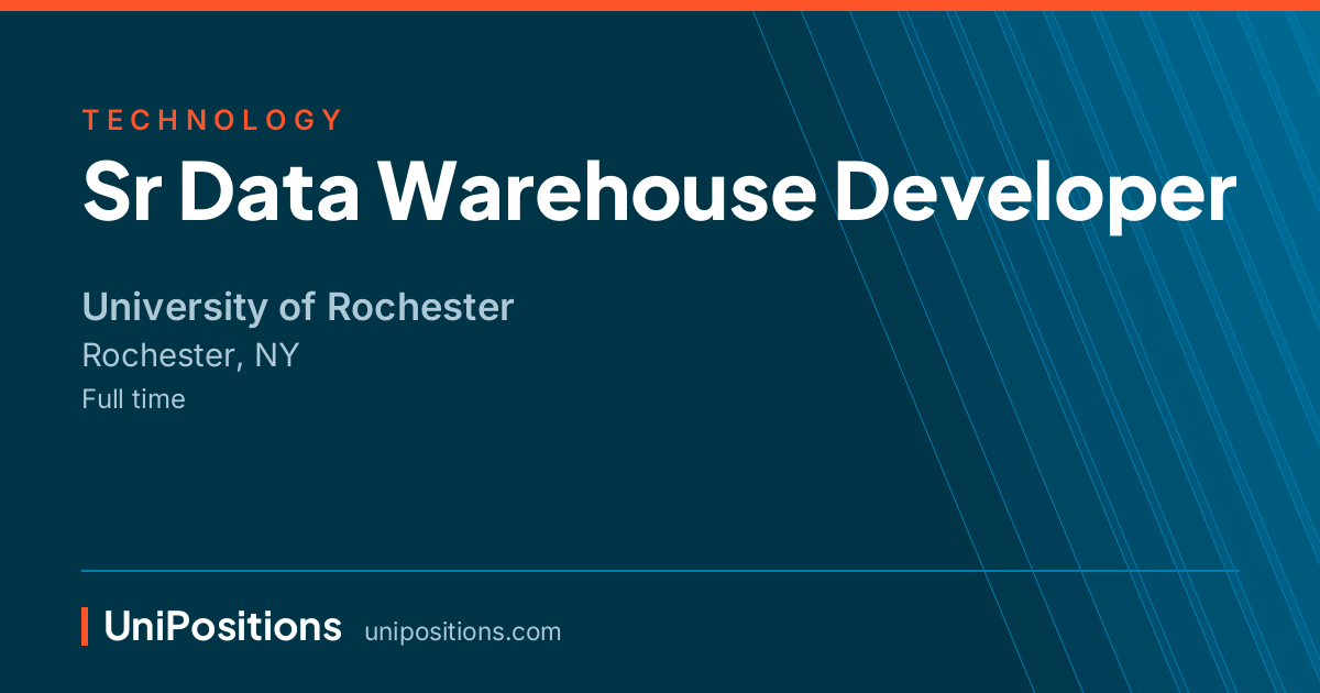 Sr Data Warehouse Developer at University of Rochester, Rochester, NY