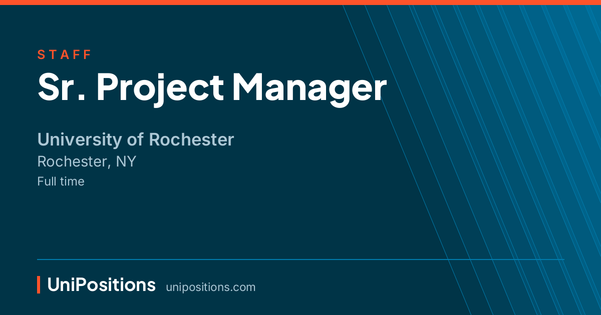 Sr. Project Manager at University of Rochester, Rochester, NY