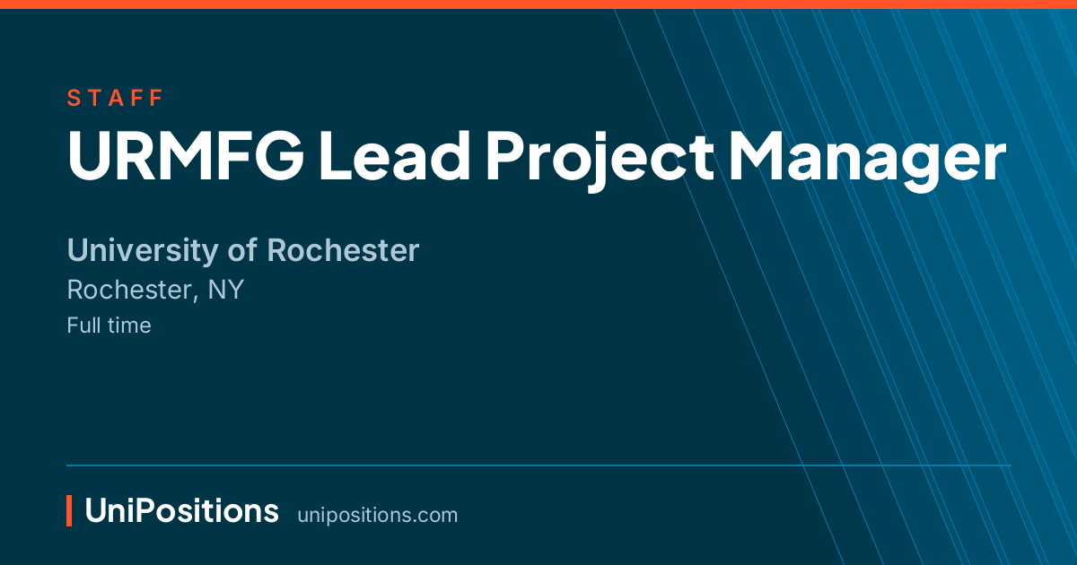 URMFG Lead Project Manager at University of Rochester, Rochester, NY
