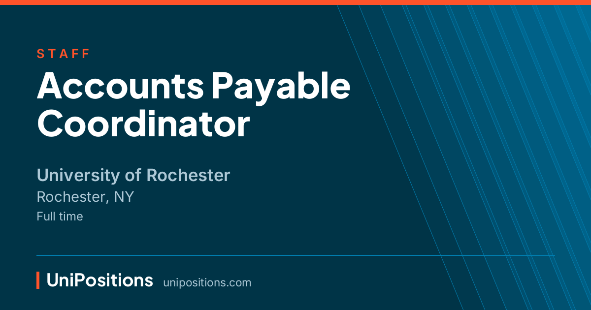 Accounts Payable Coordinator at University of Rochester, Rochester, NY