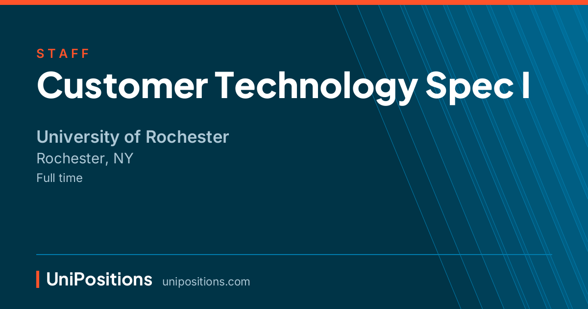Customer Technology Spec I at University of Rochester, Rochester, NY