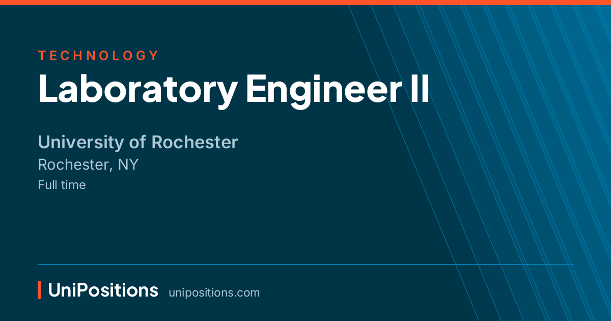 Laboratory Engineer II at University of Rochester, Rochester, NY