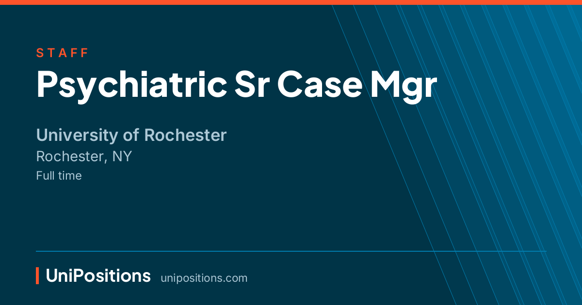 Psychiatric Sr Case Mgr at University of Rochester, Rochester, NY