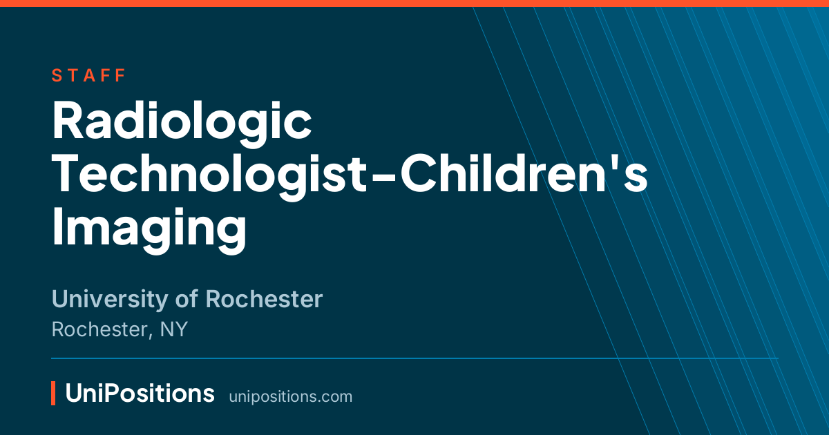 Radiologic Technologist-Children's Imaging at University of Rochester, Rochester, NY