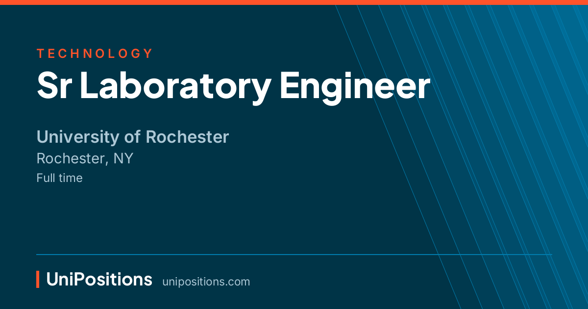 Sr Laboratory Engineer at University of Rochester, Rochester, NY