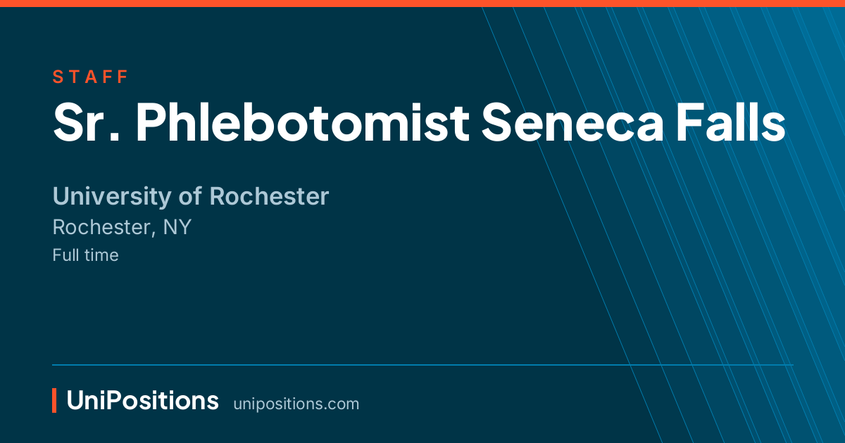 Sr. Phlebotomist Seneca Falls at University of Rochester, Rochester, NY
