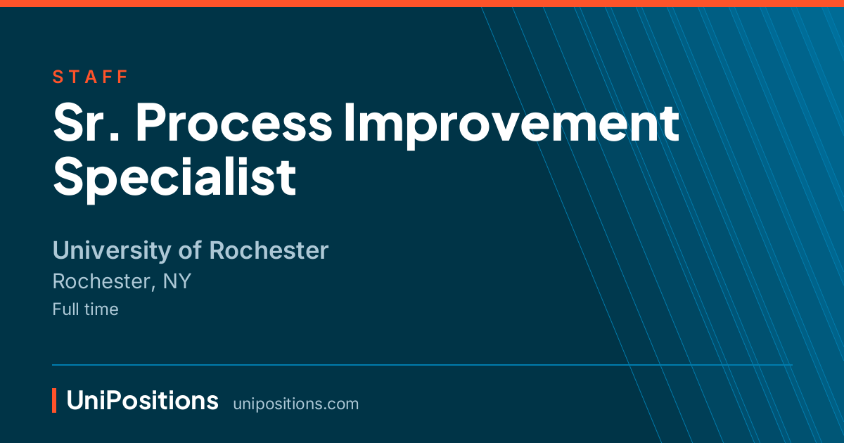 Sr. Process Improvement Specialist at University of Rochester, Rochester, NY