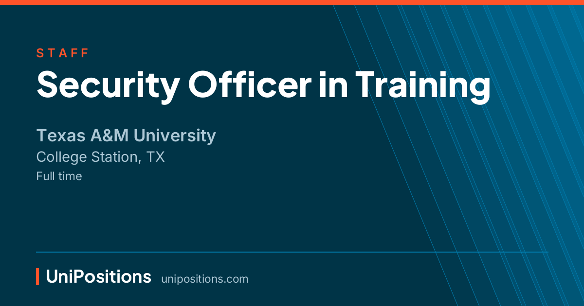 Security Officer in Training at Texas A&M University, College Station, TX