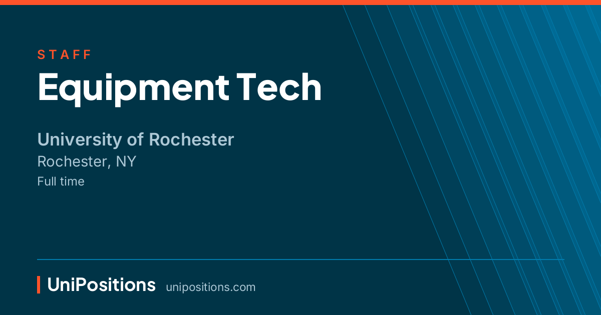Equipment Tech at University of Rochester, Rochester, NY
