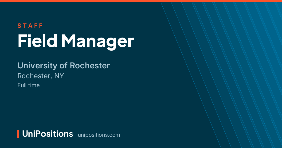 Field Manager at University of Rochester, Rochester, NY