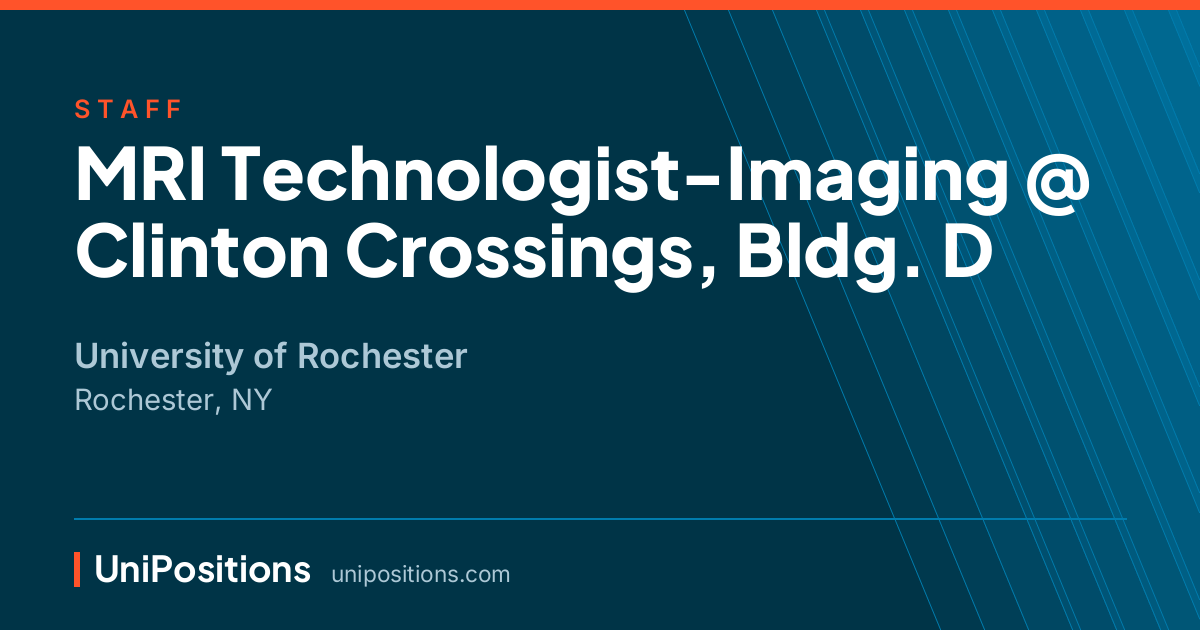 MRI Technologist-Imaging @ Clinton Crossings, Bldg. D at University of Rochester, Rochester, NY