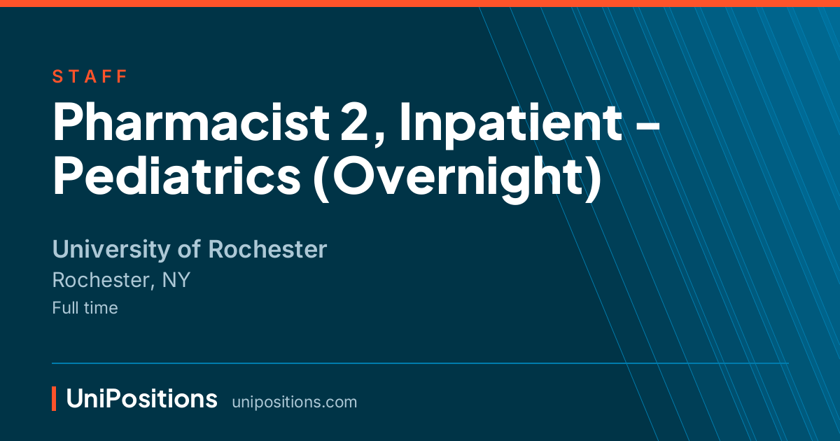 Pharmacist 2, Inpatient - Pediatrics (Overnight) at University of Rochester, Rochester, NY