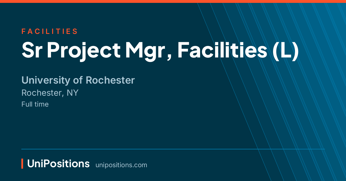 Sr Project Mgr, Facilities (L) at University of Rochester, Rochester, NY